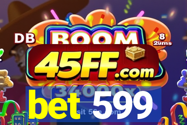 bet 599